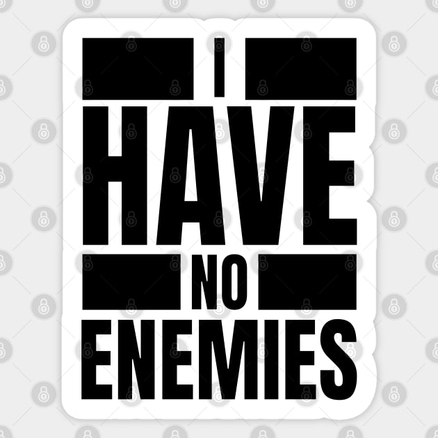 I have no Enemies Sticker by BYNDART